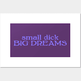 small dick big dreams neon purple Posters and Art